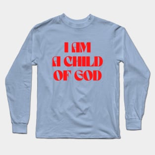 I Am A Child Of God Long Sleeve T-Shirt